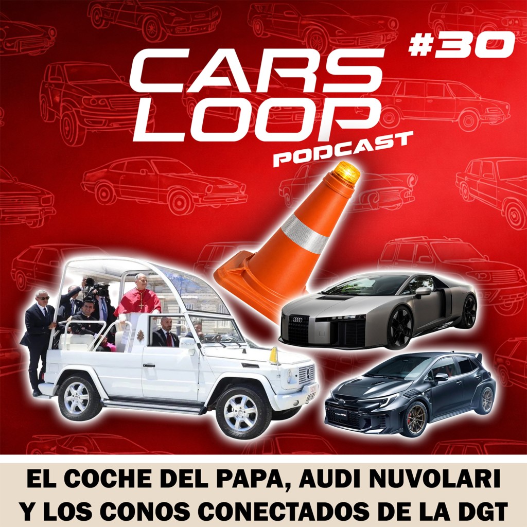 Audi Nuvolari, el V8 del Papa, los conos wifi de la DGT y ARRANCA LE MANS – Carsloop Podcast #30